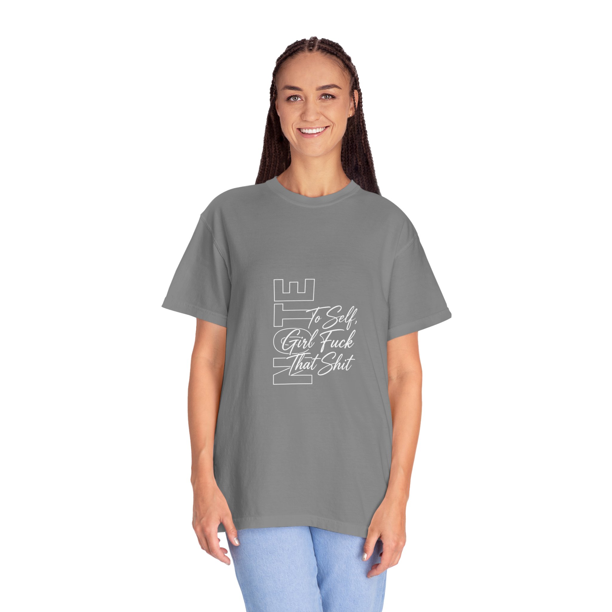 T-Shirt — 'To Self, Girl F*** That Sh*t' Bold Script Garment-Dyed Tee - Image 5