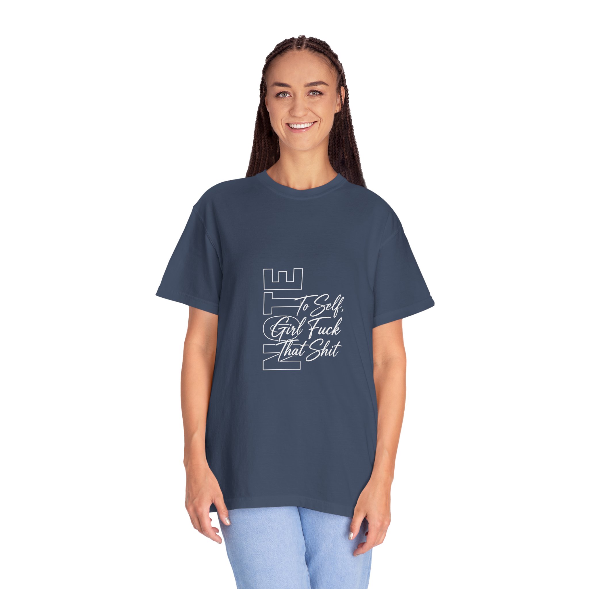 T-Shirt — 'To Self, Girl F*** That Sh*t' Bold Script Garment-Dyed Tee - Image 13