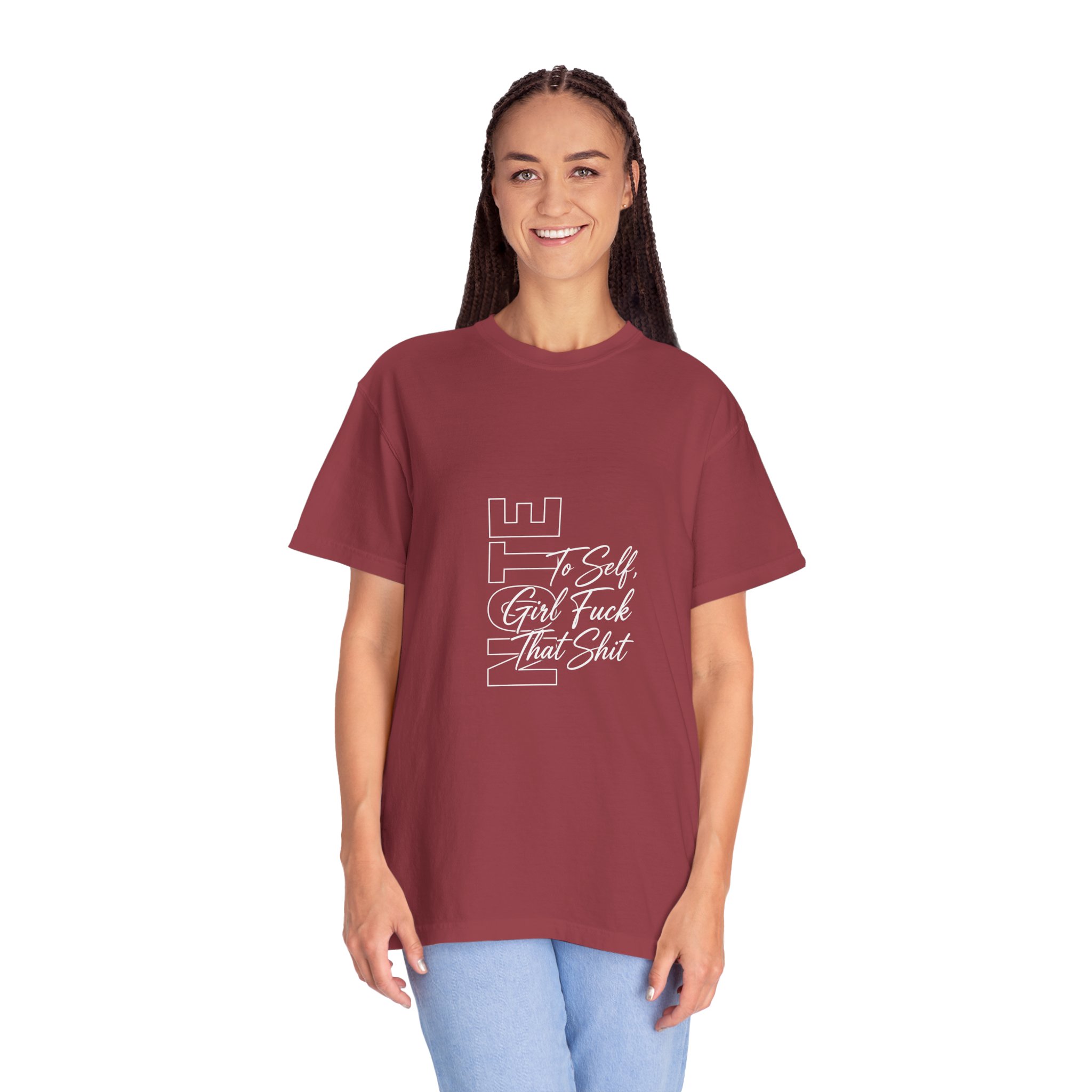 T-Shirt — 'To Self, Girl F*** That Sh*t' Bold Script Garment-Dyed Tee - Image 18