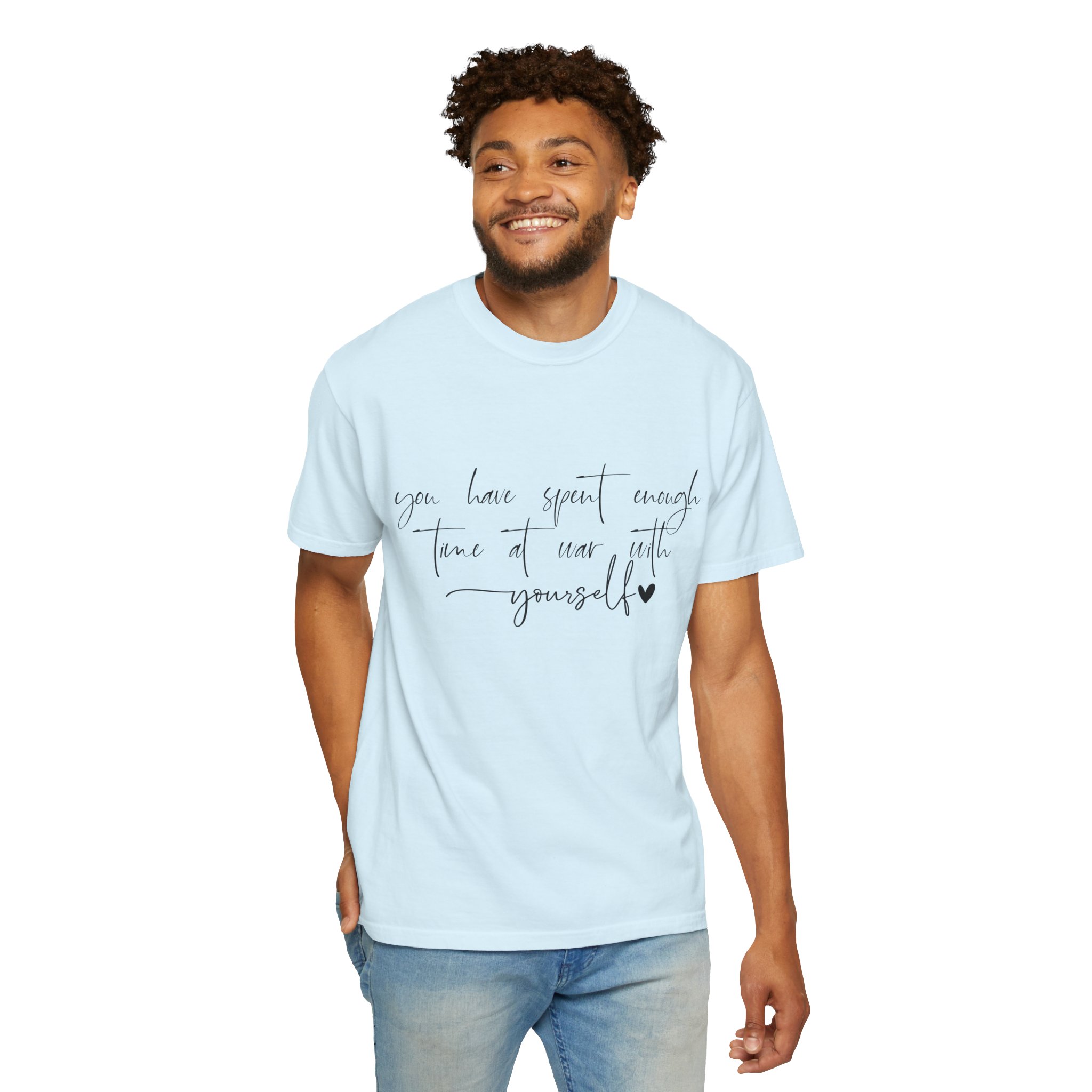 Inspirational Script Tee — "You Have Spent Enough Time at War with Yourself" - Image 12