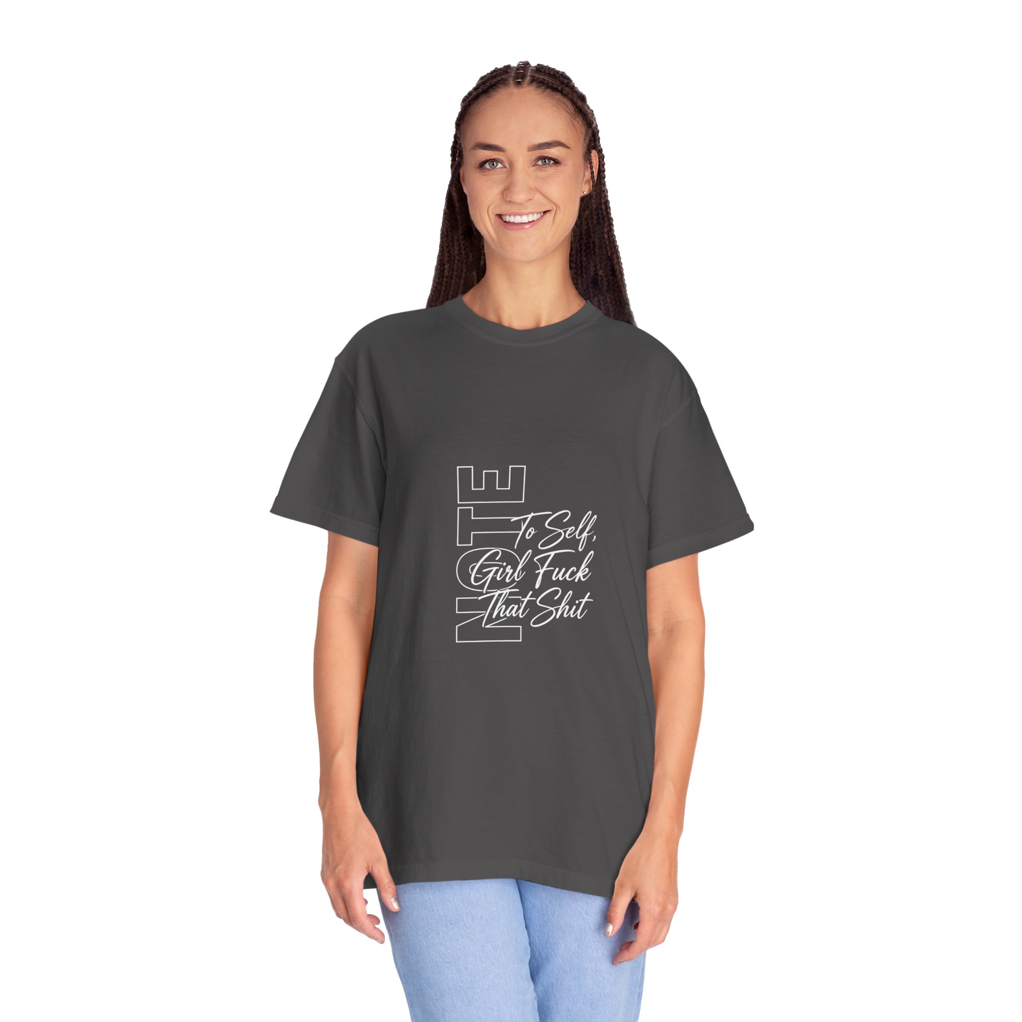 T-Shirt — 'To Self, Girl F*** That Sh*t' Bold Script Garment-Dyed Tee - Image 15