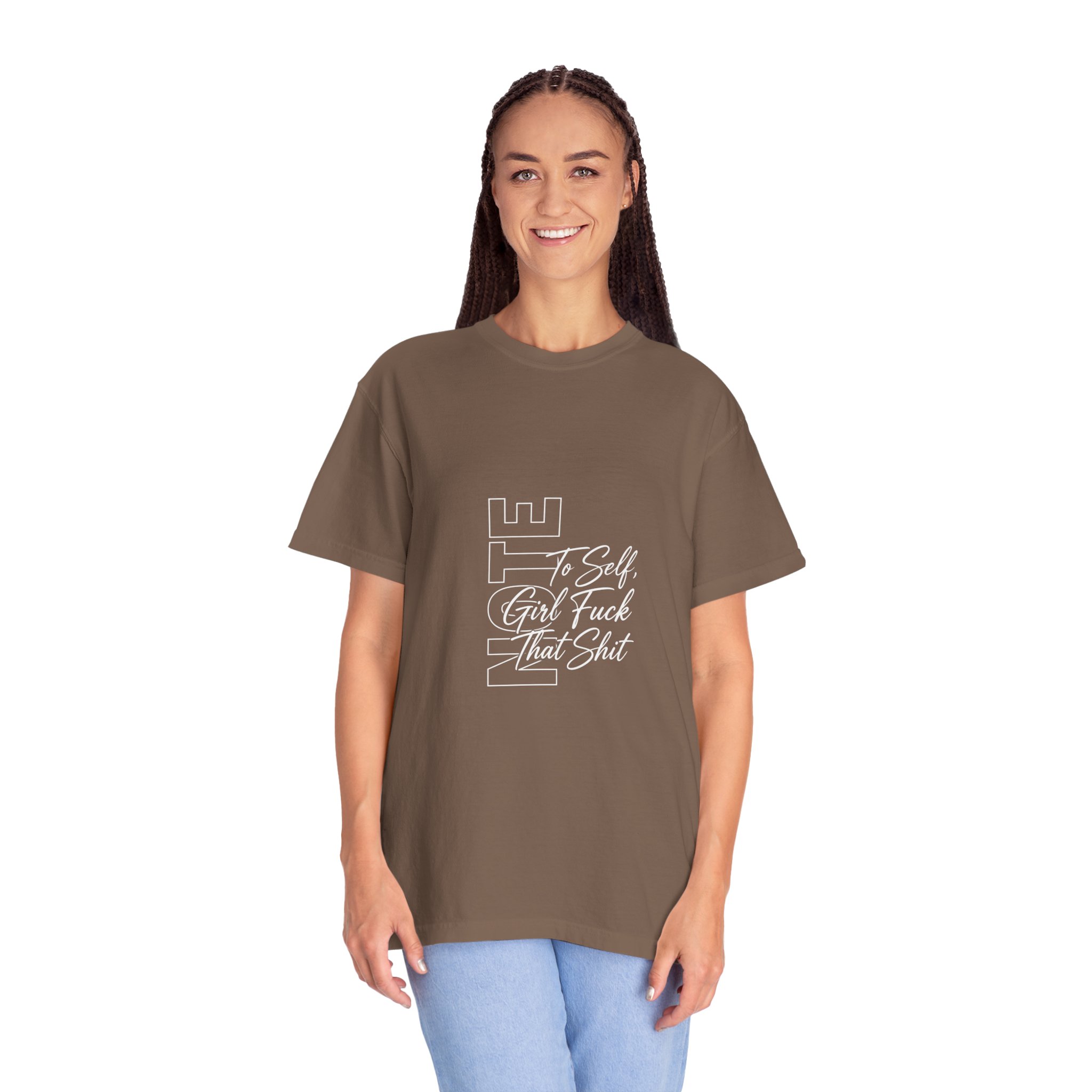 T-Shirt — 'To Self, Girl F*** That Sh*t' Bold Script Garment-Dyed Tee - Image 3