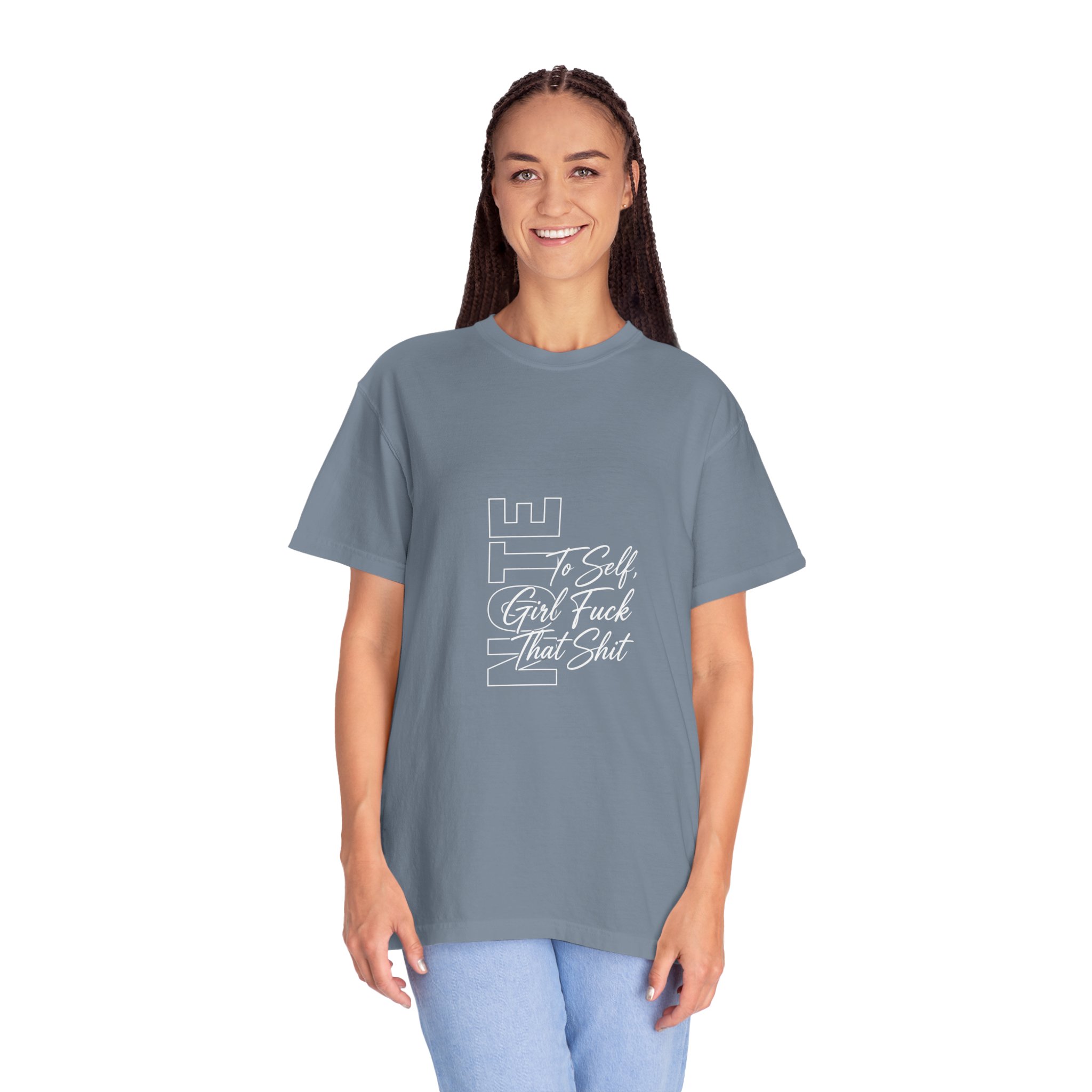 T-Shirt — 'To Self, Girl F*** That Sh*t' Bold Script Garment-Dyed Tee - Image 11