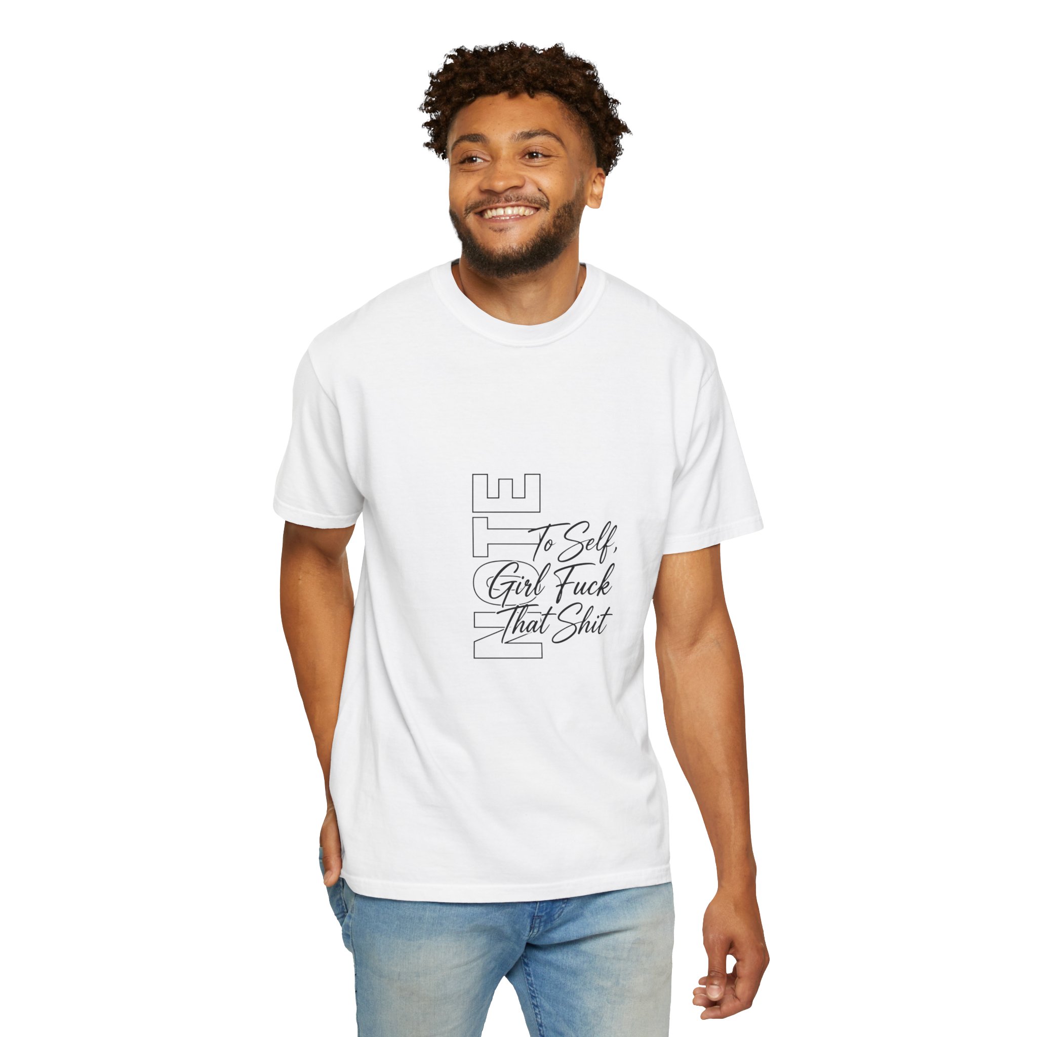 Graphic T-Shirt — "To Self, Girl Fuck That Shit" Minimal Script Design