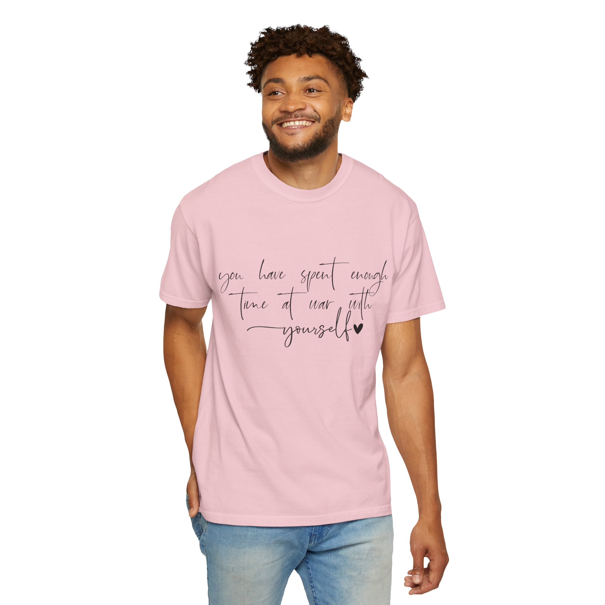 Inspirational Script Tee — "You Have Spent Enough Time at War with Yourself" - Image 17