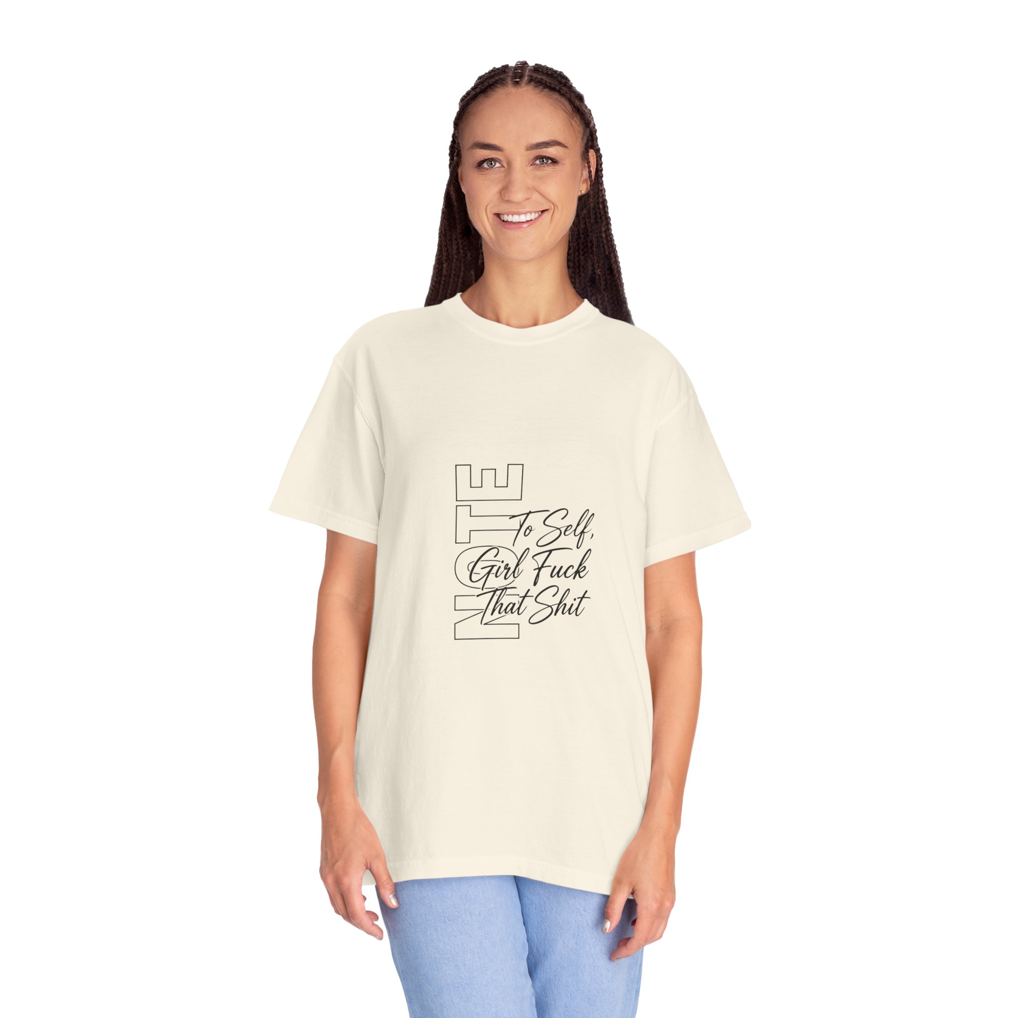 T-Shirt — 'To Self, Girl Fuck That Shit' Minimal Script Graphic - Image 3