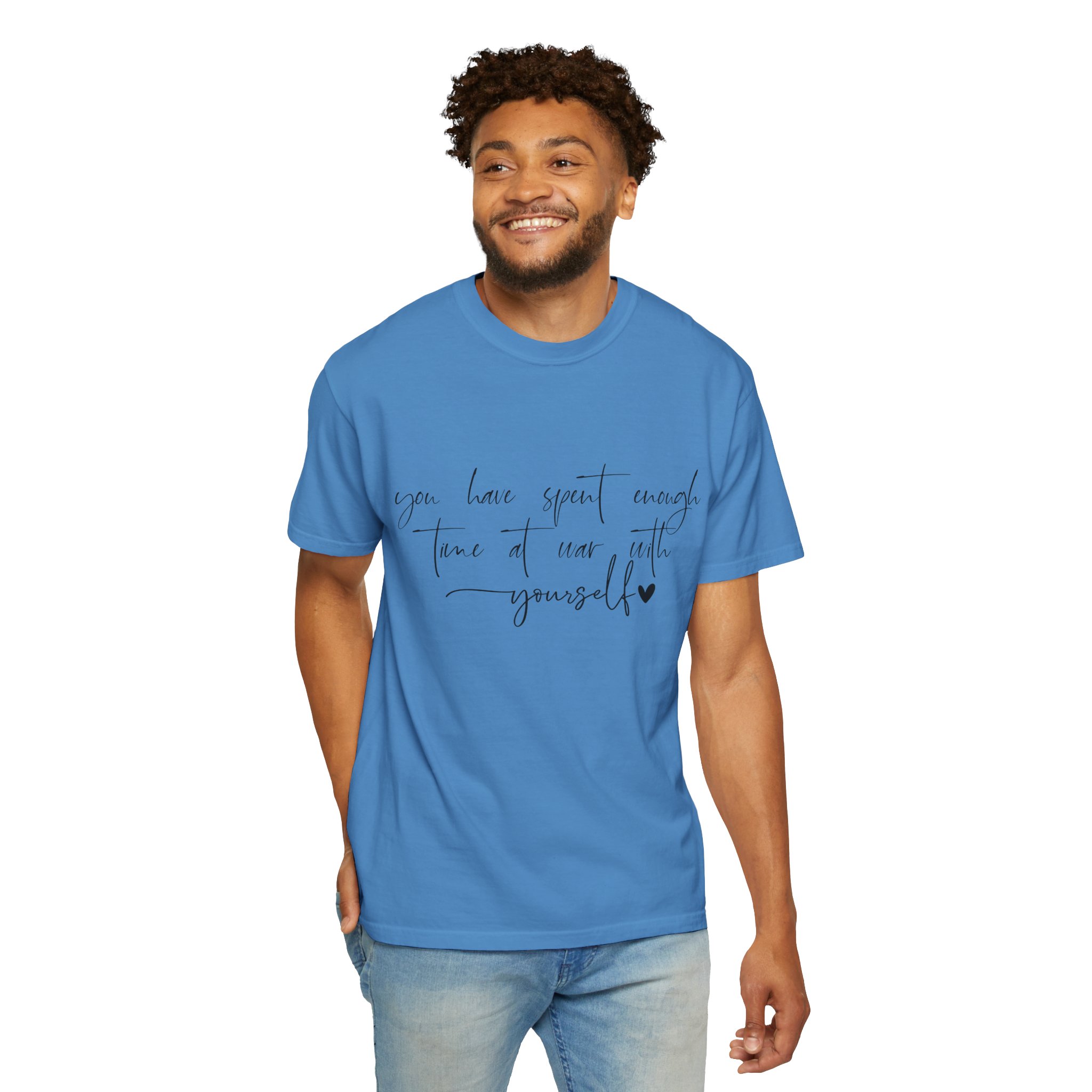 Inspirational Script Tee — "You Have Spent Enough Time at War with Yourself" - Image 14